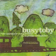 Busytoby - The Unlonely Songwriter / A Piano Abumbler