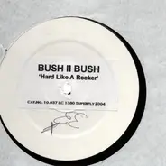 Bush 2 Bush - Hard like a rocker