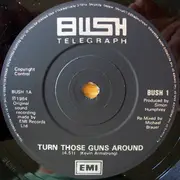 7inch Vinyl Single - Bush Telegraph - Turn Those Guns Around