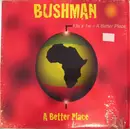 LP - Bushman - A Better Place