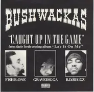 Bushwackass - Caught Up In The Game