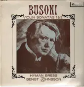 Busoni - Violin Sonatas 1&2, Hyman, Bress, Bengt Johnsson