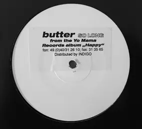 Butter - so long