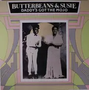 Butterbeans & Susie - Daddy's Got The Mojo