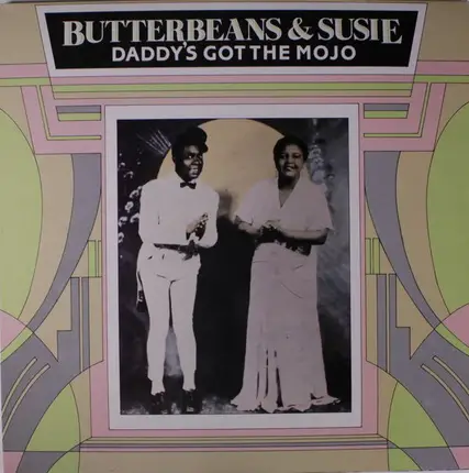 Butterbeans & Susie - Daddy's Got The Mojo