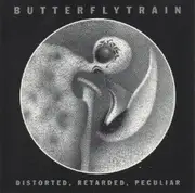 CD - Butterfly Train - Distorted, Retarded, Peculiar