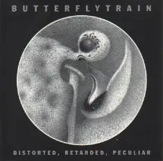 Butterfly Train - Distorted, Retarded, Peculiar