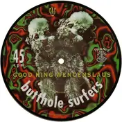 Butthole Surfers - Good King Wencenslaus