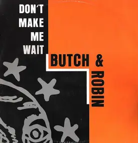 Butch Dayo - Don't Make Me Wait