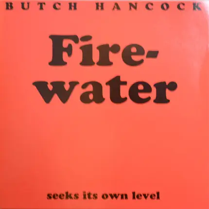 Butch Hancock - Firewater (Seeks Its Own Level)