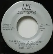 Butch Meyn - There's A Lot Of Alligator In South Louisiana