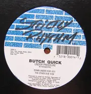 Butch Quick - Under Pressure