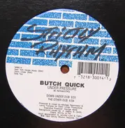 Butch Quick - Under Pressure