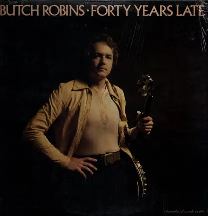 Butch Robins - Forty Years Late