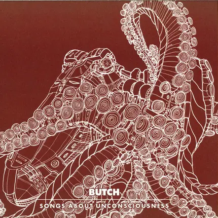 Butch - Songs About Unconsciousness