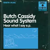 Butch Cassidy Sound System - Hear What I Say E.P.