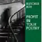 Butcher Boy - Profit in Your Poetry