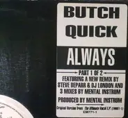 Butch Quick - Always (Part 1 Of 2)