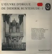 Buxtehude / Bernard Lagacé - L'Œuvre D'Orgue De Diderik Buxtehude - 1