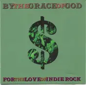 By the Grace of God - For the Love of Indie Rock