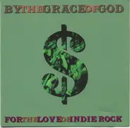 By The Grace Of God - For the Love of Indie Rock