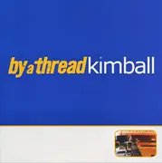 7inch Vinyl Single - By A Thread - Kimball - clear pressing