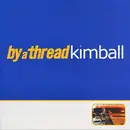 7inch Vinyl Single - By A Thread - Kimball - clear pressing