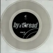 7inch Vinyl Single - By A Thread - Kimball - clear pressing