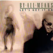 12'' - By All Means - Let's Get It On