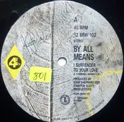 12inch Vinyl Single - By All Means - I Surrender To Your Love