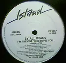 12inch Vinyl Single - By All Means - I'm The One Who Loves You