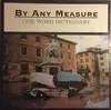 7inch Vinyl Single - By Any Measure - One Word Dictionary