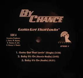 By Chance - Gotta Get That Lovin' / Baby It's On