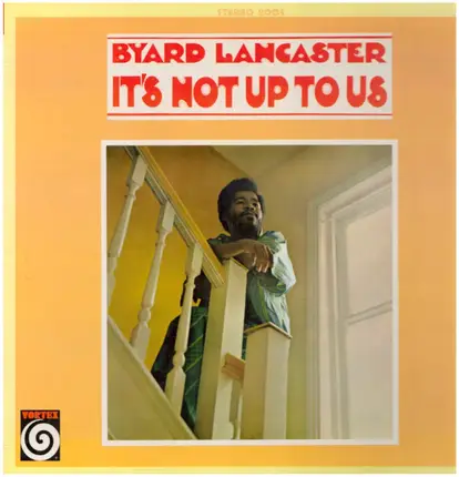 Byard Lancaster - It's Not up to Us