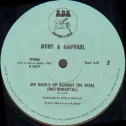 Byrd & Raphael - My Back's Up Against The Wall
