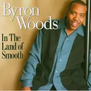 CD - Byron Woods - In The Land Of Smooth