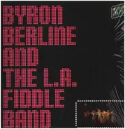 Byron Berline & The L.A. Fiddle Band - Byron Berline & The L.A. Fiddle Band