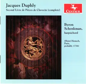 Byron Schenkman - Jacques Duphly: Second Livre Pieces De Clavecin (complete)