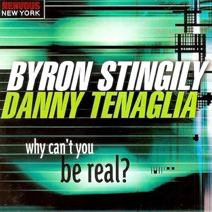 Byron Stingily , Danny Tenaglia - Why Can't You Be Real?