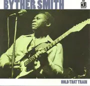 CD - Byther Smith - Hold That Train
