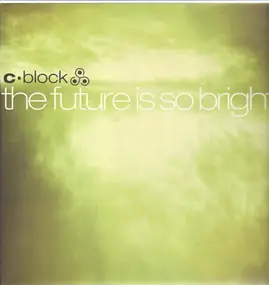 C-Block - The Future Is So Bright