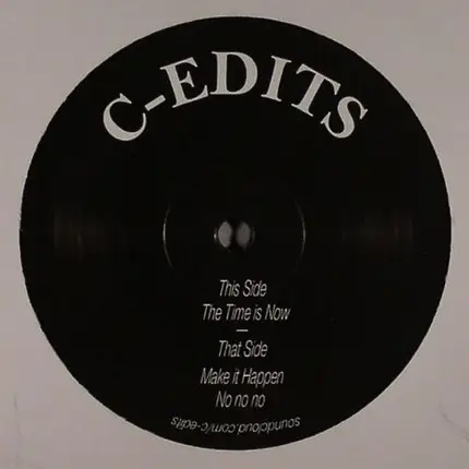C-Edits - The Time Is Now, Make It Happen, No No No