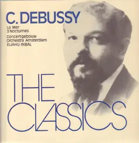 Claude Debussy - La Mer, Nocturnes (The Classics) / Eliah Inbal