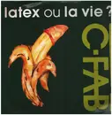12inch Vinyl Single - C. Fab ! - Latex Ou La Vie ?