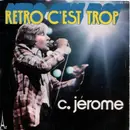 7inch Vinyl Single - C. Jérôme - Retro C'est Trop