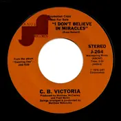 C.B. Victoria - I Don't Believe In Miracles
