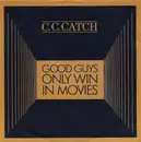 7inch Vinyl Single - C.C. Catch - Good Guys Only Win In Movies