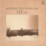 C.C.C. Inc. - Watching The Evening Sun