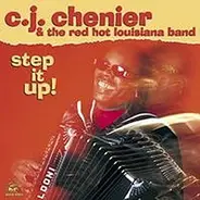 C.J. Chenier And The Red Hot Louisiana Band - Step It Up!
