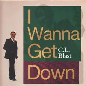 C.L.Blast - I Wanna Get Down